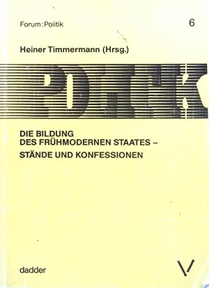 Seller image for Die Bildung des frhmodernen Staates - Stnde und Konfessionen. Forum: Politik ; 6 for sale by books4less (Versandantiquariat Petra Gros GmbH & Co. KG)