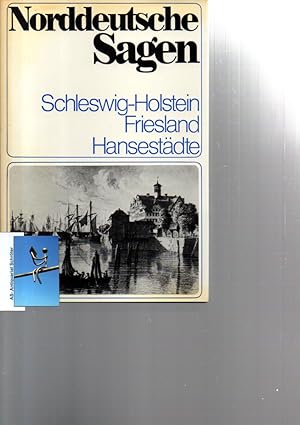 Norddeutsche Sagen. Schleswig-Holstein - Friesland - Hansestädte.