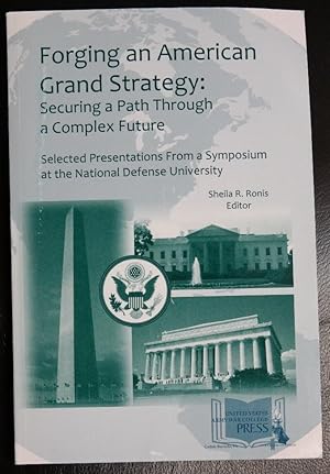 Bild des Verkufers fr Forging and American Grand Strategy: Securing a Path Through a Complex Future zum Verkauf von GuthrieBooks