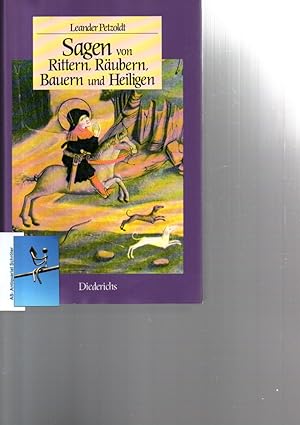 Sagen von Rittern, Räubern, Bauern und Heiligen. Historische Sagen. Mit Kommentar und Anmerkungen.