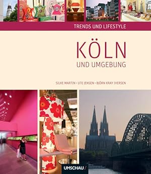 Seller image for Trends und Lifestyle Kln und Umgebung. Silke Martin ; Ute Jensen ; Bjrn Kray Iversen for sale by NEPO UG