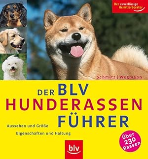 Seller image for Der BLV Hunderassen-Fhrer: Aussehen und Grsse - Eigenschaften und Haltung. ber 230 Rassen. Der zuverlssige Heimtierberater for sale by Gerald Wollermann