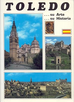 Seller image for TOLEDO, SU ARTE, SU HISTORIA (GUIA ARTISTICA ILUSTRADA) for sale by Libreria 7 Soles