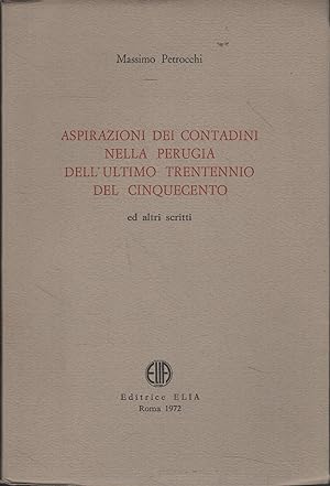 Seller image for Aspirazioni dei contadini nella Perugia dell'ultimo trentennio del Cinquecento; ed altri scritti for sale by Messinissa libri