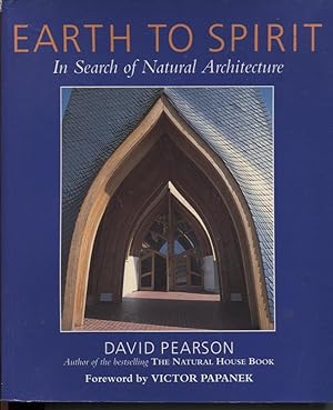 EARTH TO SPIRIT : IN SEARCH OF NATURAL ARCHITECTURE