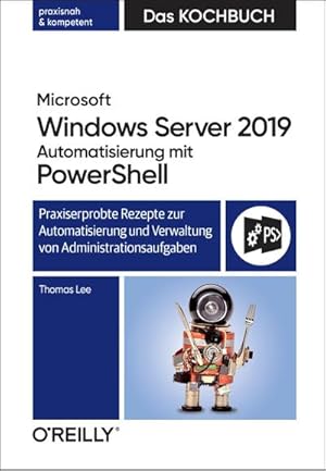 Imagen del vendedor de Microsoft Windows Server 2019 Automatisierung mit PowerShell - Das Kochbuch a la venta por Rheinberg-Buch Andreas Meier eK