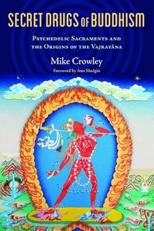 Seller image for Secret Drugs of Buddhism : Psychedelic Sacraments and the Origins of the Vajrayana for sale by GreatBookPrices