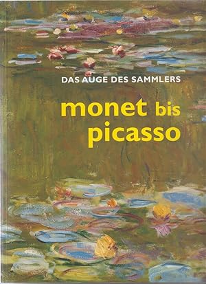 Bild des Verkufers fr Monet bis Picasso. Das Auge des Sammlers zum Verkauf von Allguer Online Antiquariat