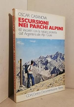 Escursioni nei parchi alpini. 60 incontri con la natura protetta dall'Argentera alle Alpi Giulie