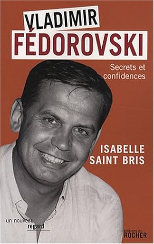 Vladimir Fédorovski : Secrets et confidences