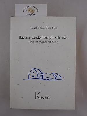 Bild des Verkufers fr Bayerns Landwirtschaft seit 1800 : Texte zum Museum im Schafhof. Unter Mitarbeit von Nina Matt. [Hrsg.: Bayerisches Nationalmuseum] zum Verkauf von Chiemgauer Internet Antiquariat GbR