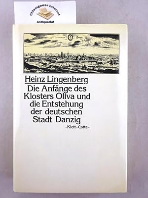 Bild des Verkufers fr Die Anfnge des Klosters Oliva und die Entstehung der deutschen Stadt Danzig. Die frhe Geschichte der beiden Gemeinwesen bis 1308/10. zum Verkauf von Chiemgauer Internet Antiquariat GbR