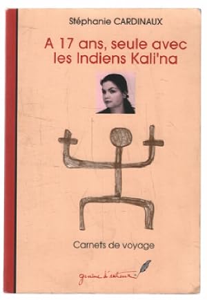 À 17 ans seule avec les indiens kalina (carnets de voyage)