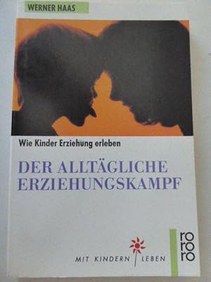 Seller image for Der alltgliche Erziehungskampf. Wie Kinder Erziehung erleben. rororo - Mit Kindern leben. TB for sale by Deichkieker Bcherkiste