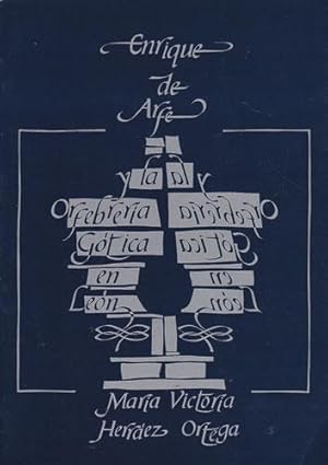 Imagen del vendedor de Enrique de Arfe y la orfebrera gtica en Len a la venta por Librera Cajn Desastre