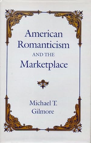 Bild des Verkufers fr American Romanticism and the Marketplace zum Verkauf von San Francisco Book Company