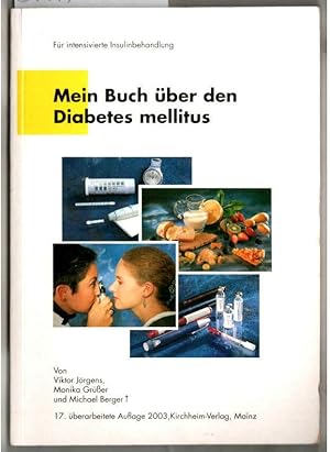 Bild des Verkufers fr Mein Buch ber den Diabetes mellitus : fr intensivierte Insulinbehandlung. von Viktor Jrgens, Monika Grer und Michael Berger zum Verkauf von Ralf Bnschen