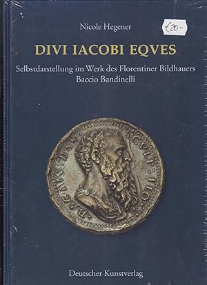 Divi Iacobi eqves [eques] : Selbstdarstellung im Werk des Florentiner Bildhauers Baccio Bandinelli