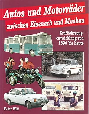 Autos und Motorräder zwischen Eisenach und Moskau - Kraftfahrzeugentwicklung 1896 bis heute