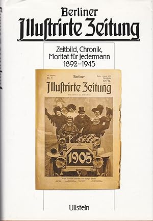 Berliner Illustrirte Zeitung - Zeitbild, Chronik, Moritat für jedermann 1892-1945