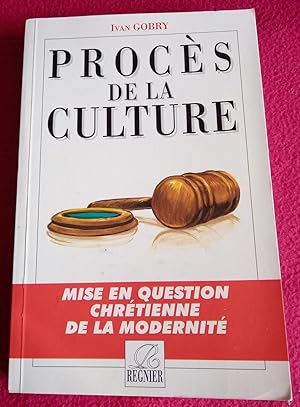 Imagen del vendedor de PROCES DE LA CULTURE - MISE EN QUESTION CHRETIENNE DE LA MODERNITE a la venta por LE BOUQUINISTE