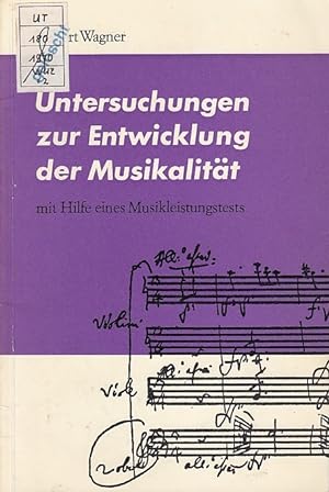 Untersuchungen zur Entwicklung der Musikalität : Ein Musikleistungstest. Robert Wagner / Erziehun...