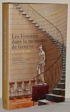 Les Femmes dans la mémoire de Genève - Du XVe au XXe siècle