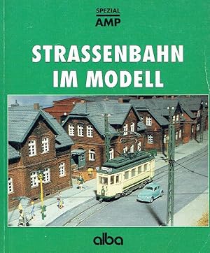 Bild des Verkufers fr Straenbahn im Modell. Anlagen bauen, Modelle sammeln und supern. zum Verkauf von Antiquariat Bernhardt