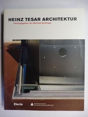 HEINZ TESAR * ARCHITEKTUR - Herausgegeben von Winfried Nerdinger. Ausstellung im Architekturmuseu...