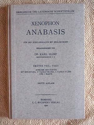 Anabasis. Erster Teil: Text. Für den Schulgebrauch herausgegeben von Karl Hamp. Mit Einleitung, 1...