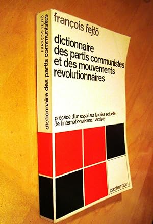 Dictionnaire des partis communistes et des mouvements révolutionnaires Précédé d'un essai sur la ...