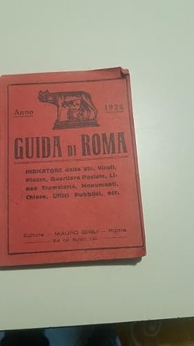 GUIDA DI ROMA ANNO 1926, INDICATORE DELLE VIE VICOLI PIAZZE,QUARTIERE POSTALE LINEE TRAMVIARIE MO...