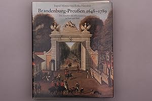 BRANDENBURG-PREUSSEN 1648 - 1789. Das Zeitalter des Absolutismus in Text und Bild