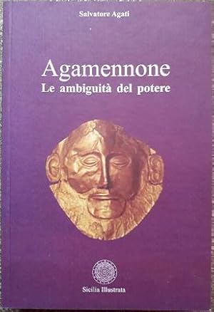 Immagine del venditore per AGAMENNONE. LE AMBIGUITA' DEL POTERE, venduto da Libreria antiquaria Pagine Scolpite