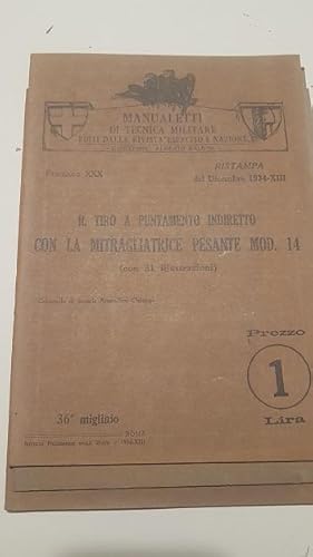 IL TIRO A PUNTAMENTO INDIRETTO CON LA MITRAGLIATRICE PESANTE MOD 14, FASCICOLO XXX DEL DICEMBRE 1...