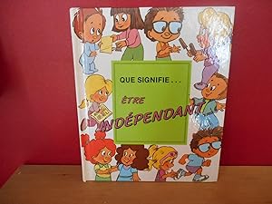 Seller image for QUE SIGNIFIE ETRE INDEPENDANT NO 11 for sale by La Bouquinerie  Dd