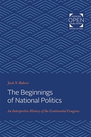 Seller image for Beginnings of National Politics : An Interpretive History of the Continental Congress for sale by GreatBookPrices