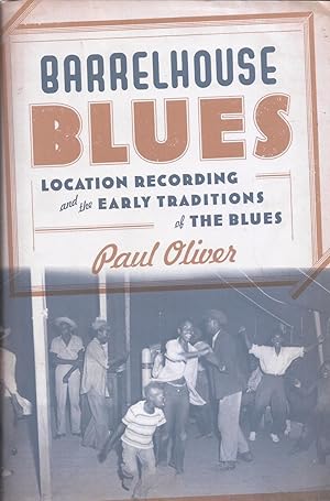 Barrelhouse Blues: Location Recording and the Early Traditions of the Blues