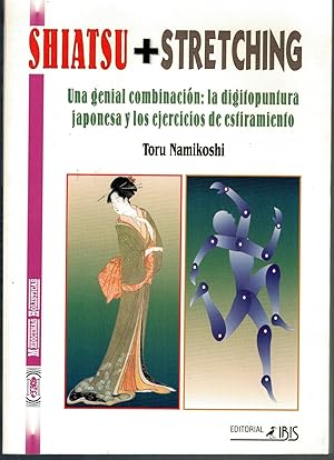 Seller image for SHIATSU + STRETCHING. Una genial combinacin: la digitopuntura japonesa y los ejercicios de estiramiento for sale by Librera Dilogo