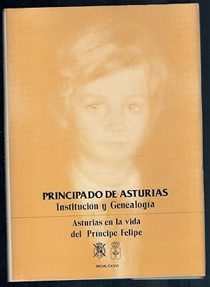 Seller image for PRINCIPADO DE ASTURIAS. INSTITUCIN Y GENEALOGA. ASTURIAS EN LA VIDA DEL PRNCIPE FELIPE for sale by Librera Dilogo