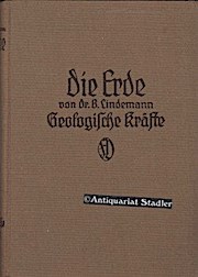 Geologische Kräfte. B. Lindemann / Die Erde / Lindemann ; Bd. 1