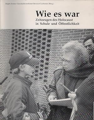 Seller image for Wie es war . : Zeitzeugen des Holocaust in Schule und ffentlichkeit. Geschichtswerkstatt Hessisch Lichtenau (Hrsg.). Jrgen Jessen for sale by Schrmann und Kiewning GbR