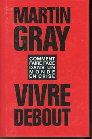 Seller image for Vivre debout : Comment faire face dans un monde en crise for sale by Librairie Le Nord