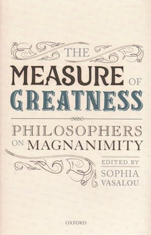 Image du vendeur pour Measure of Greatness : Philosophers on Magnanimity mis en vente par GreatBookPrices