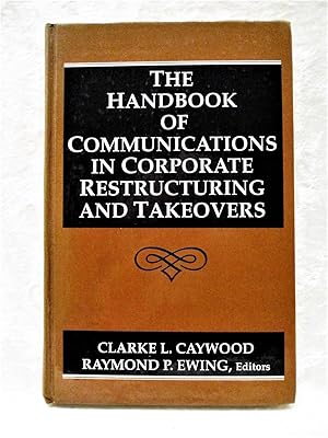 HANDBOOK of COMMUNICATIONS in CORPORATE RESTRUCTURING and TAKEOVERS First Edition