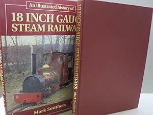 An Illustrated History of 18 Inch Gauge Steam Railways