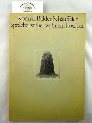 Bild des Verkufers fr Sprache ist fuerwahr ein Koerper : [Stdtische Galerie im Lenbachhaus, Mnchen, 24. September - 31. Oktober 1976. Redaktion: Konrad Balder Schuffelen u. Armin Zweite. zum Verkauf von Chiemgauer Internet Antiquariat GbR