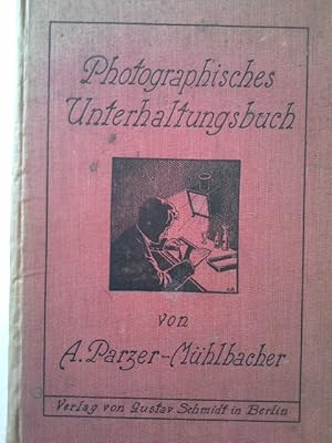 Photographisches Unterhaltungsbuch - Anleitungen zu interessanten und leicht auszuführenden photo...
