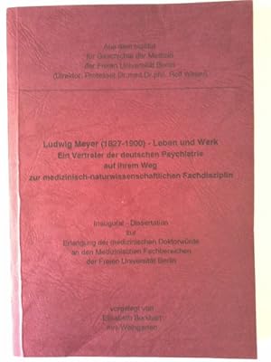 Ludwig Meyer (1827 - 1900), Leben und Werk : ein Vertreter der deutschen Psychiatrie auf ihrem We...