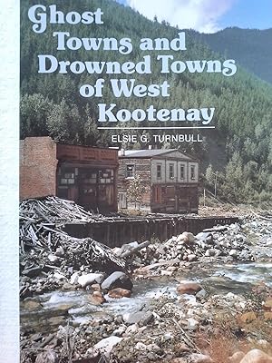 Bild des Verkufers fr Ghost Towns & Drowned Towns of West Kootenay zum Verkauf von Herr Klaus Dieter Boettcher